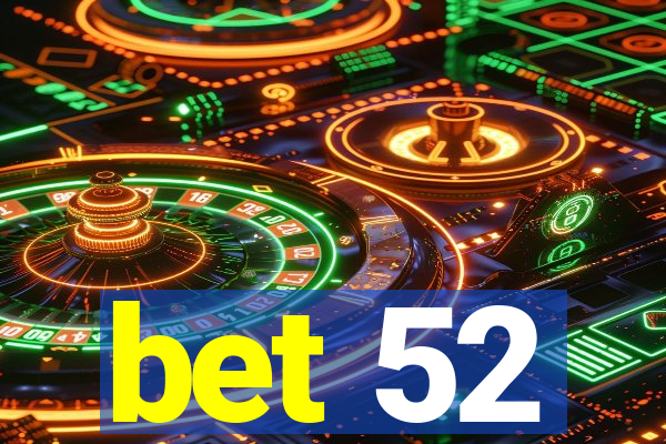 bet 52